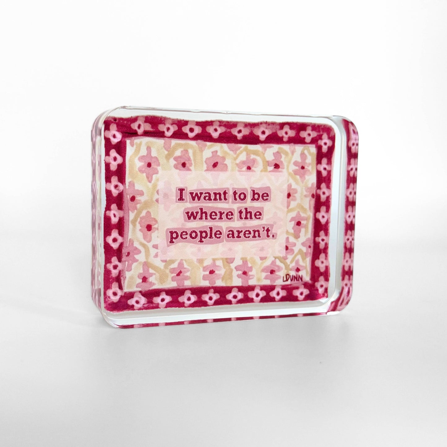 WHERE THE PEOPLE AREN'T ACRYLIC BLOCK